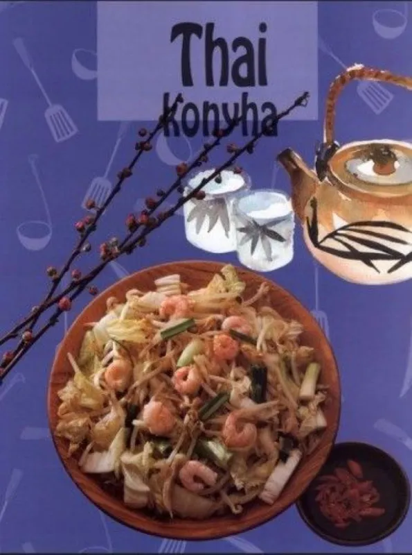 Szuper ajánlat Thai konyha - Izgalmas-fűszeres ízek, egzotikusan illatos fogás