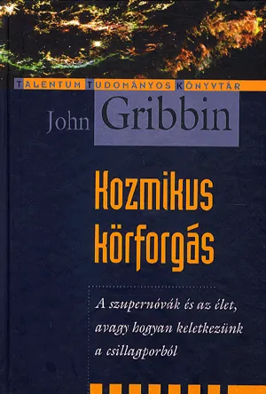 Biztonságos fizetés KOZMIKUS KÖRFORGÁS- SZUPERNÓVÁK ÉS AZ ÉLET - AVAGY HOGYAN KELETKEZÜNK A CSILLAGPORBÓL - Szupernóvák és az élet, avagy hogyan keletkezünk a csillagporból