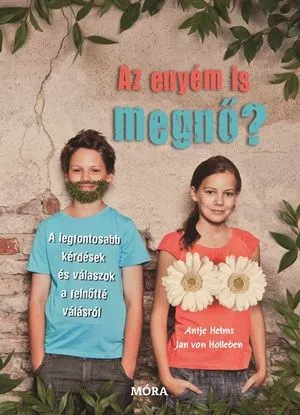 Akció Az enyém is megnő? - A legfontosabb kérdések és válaszok a felnőtté válásról