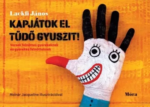 Outlet Kapjátok el Tüdő Gyuszit! - Versek felnőttes gyerekeknek gyerekes felnőtteknek