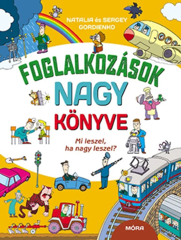 Olcsó Foglalkozások nagy könyve - Mi leszel, ha nagy leszel?