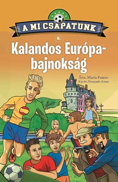 A mi csapatunk 5. - Kalandos Európa-bajnokság Végkiárusítás