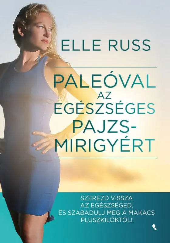 Paleóval az egészséges pajzsmirigyért - Szerezd vissza az egészséged, és szabadulj meg a makacs pluszkilóktól! Szezonális akció