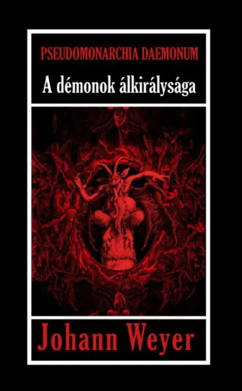 Vedd meg most Pseudomonarchia Daemonum - A démonok álkirálysága