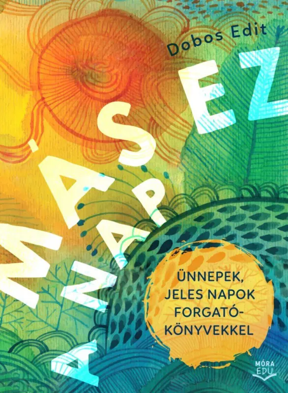 Más ez a nap - Ünnepek, jeles napok forgatókönyvekkel - letölthető hanganyaggal Prémium