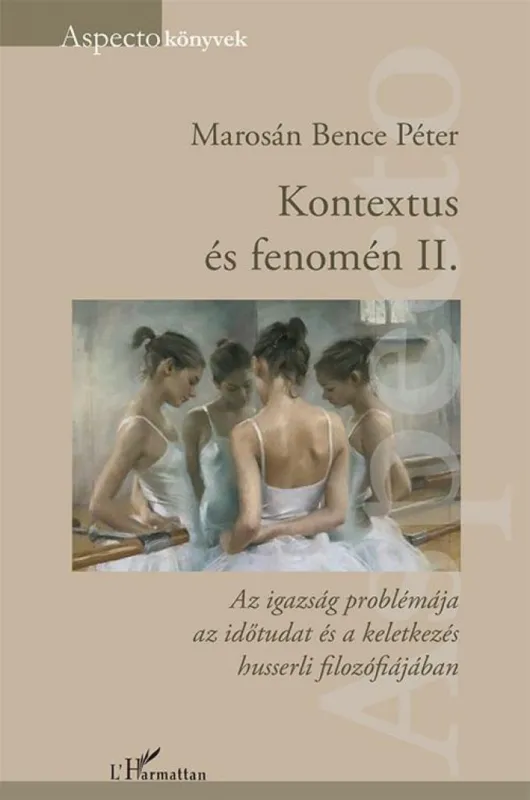 Árengedmény Kontextus és fenomén II. - Az igazság problémája az időtudat és a keletkezés husserli filozófiájában
