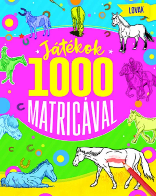 Játékok 1000 matricával - Lovak Expressz kézbesítés