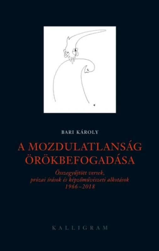 Kiárusítás A mozdulatlanság - Összegyűjtött versek, prózai írások és képzőművészeti alkotások 1966-2018