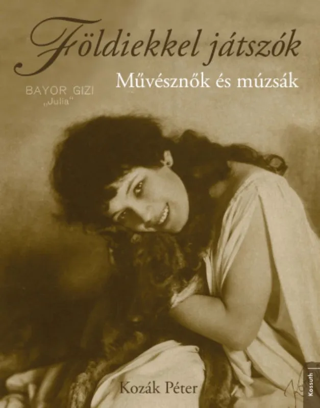 Földiekkel játszók - Művésznők és múzsák Szuper ajánlat