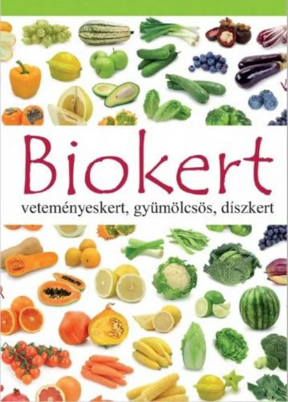 Azonnali szállítás Biokert - veteményeskert, gyümölcsös, díszkert