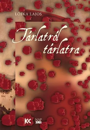 Tárlatról tárlatra - Válogatás az elmúlt másfél évtized képzőművészeti írásaiból Biztonságos fizetés
