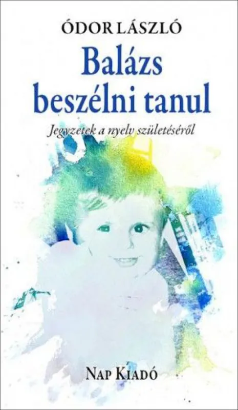 Árcsökkenés Balázs beszélni tanul - Jegyzetek a nyelv születéséről