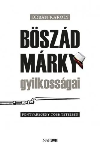 Csak ma Böszád Márky gyilkosságai - Ponyvaregény több tételben