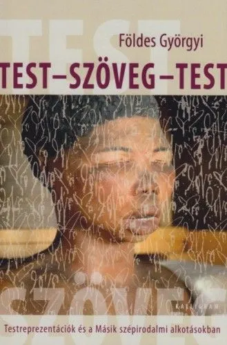 Test - szöveg - test - Testreprezentációk és a Másik szépirodalmi alkotásokban Outlet