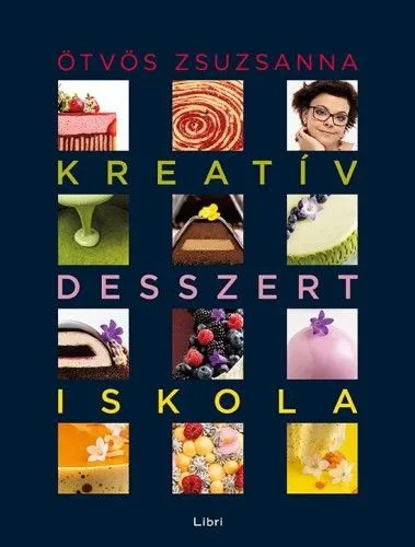 Kreatív desszertiskola - 25 különleges desszert, 35 alaprecept, végtelen lehetőség Kedvezmény