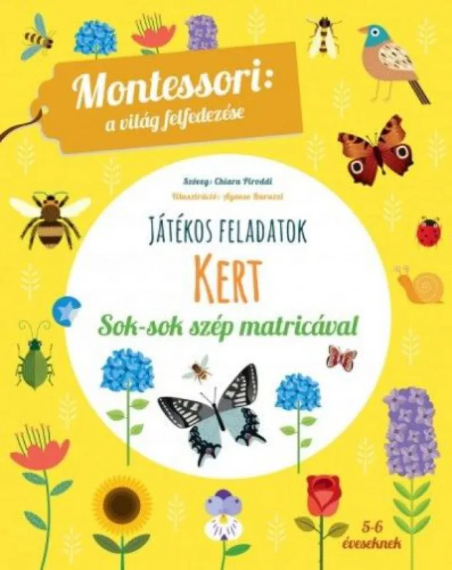 Kert - A világ felfedezése - Játékos feladatok sok-sok szép matricával Kedvezményes ár
