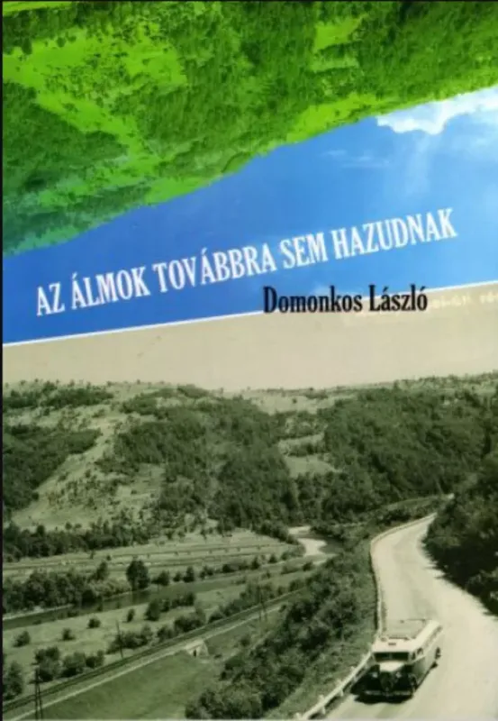 Vásárlói kedvenc Az álmok továbbra sem hazudnak - Domonkos László