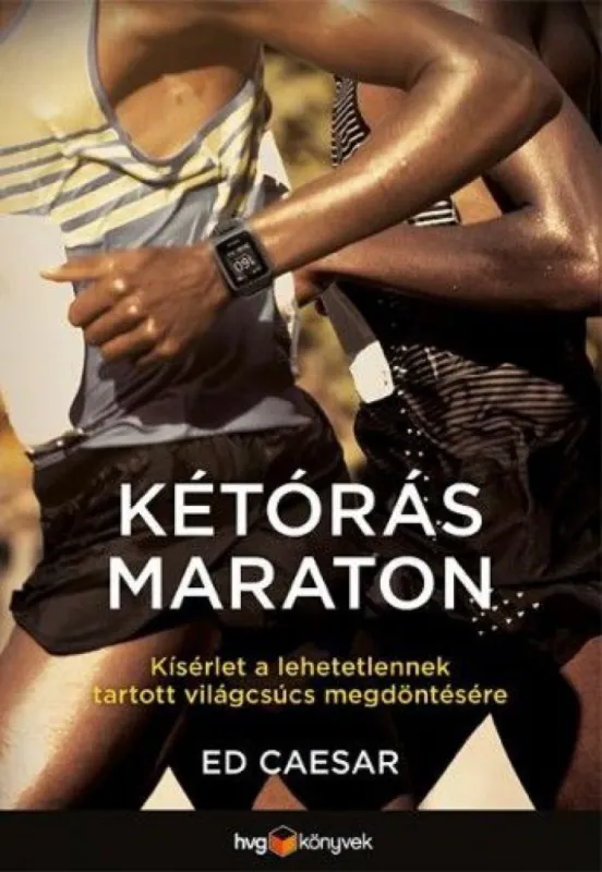 Kétórás maraton - Kísérlet a lehetetlennek tartott világcsúcs megdöntésére Biztonságos fizetés