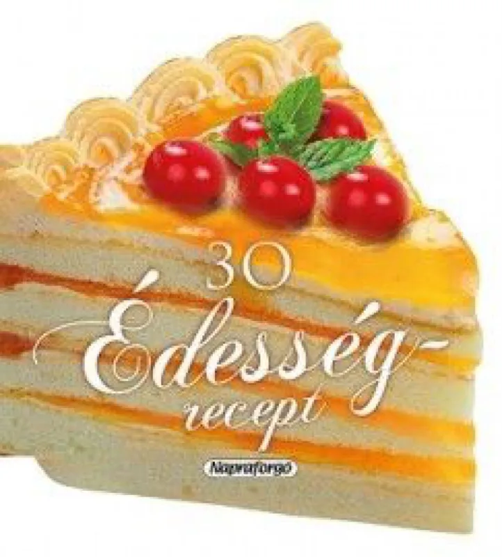Formás szakácskönyvek - 30 édesség recept Expressz szállítás