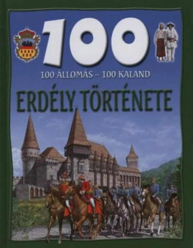 100 állomás - 100 kaland - Erdély története Ajánlat