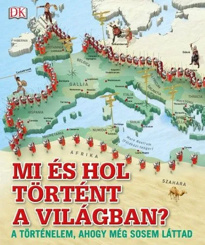 Vásárlói kedvenc Mi és hol történt a világban? - A történelem, ahogy még sosem láttad
