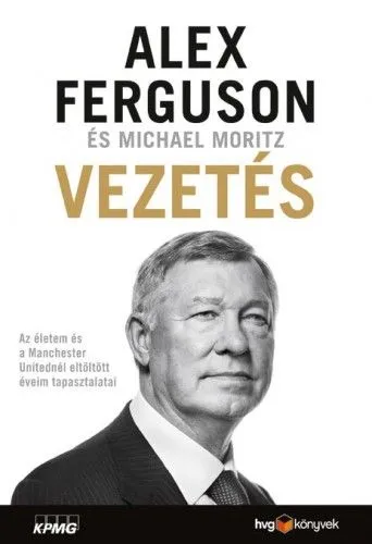 Vezetés - Az életem és a Manchester Unitednál eltöltött éveim tapasztalatai Legjobb ár