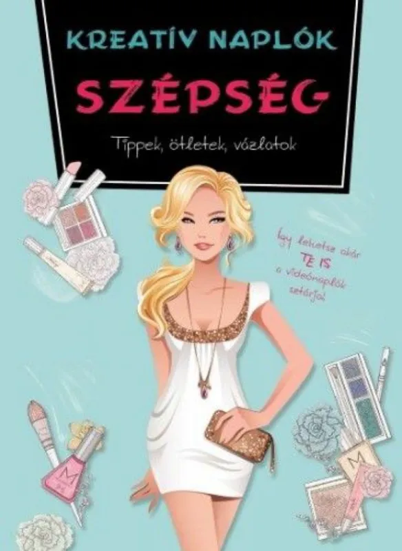 Kreatív naplók - Szépség - Tippek, ötletek, vázlatok Azonnal elérhető