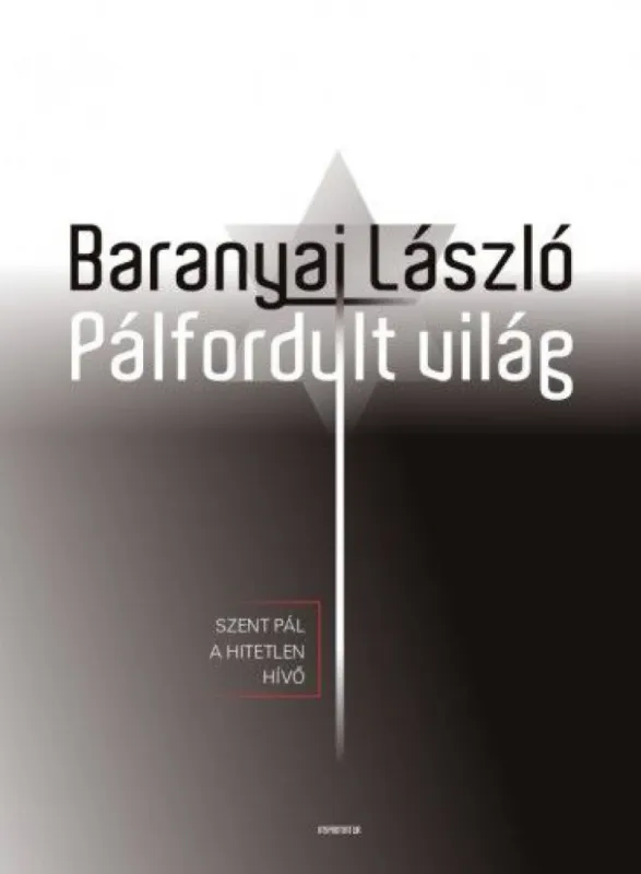 Pálfordult világ - Szent Pál a hitetlen hívő Biztonságos fizetés