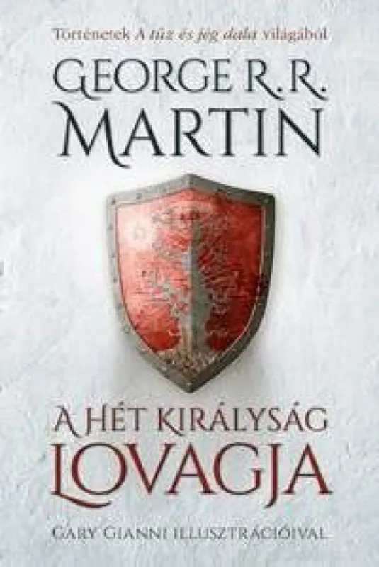 Azonnal elérhető A Hét Királyság lovagja - Történetek A tűz és jég dala világából