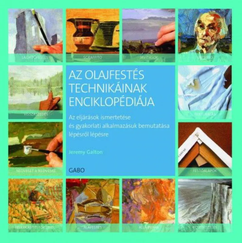 Az olajfestés technikáinak enciklopédiája - Az eljárások ismertetése és gyakorlati alkalmazásuk bemutatása lépésről lépésre Utolsó esély