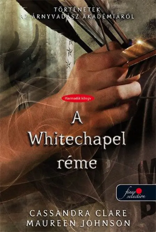 A Whitechapel réme - Történetek az Árnyvadász Akadémiáról 3. Rendeld meg most