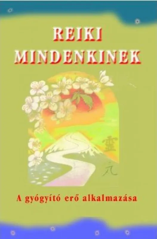 Reiki mindenkinek - A gyógyító erő alkalmazása Ne maradj le