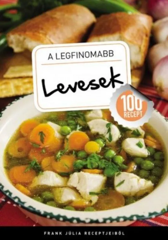 Kedvezményes ár A legfinomabb - Levesek - 100 recept