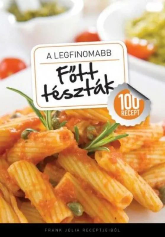 Akciós ár A legfinomabb - Főtt tészták - 100 recept