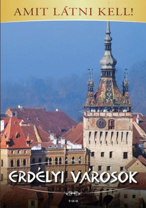 Erdélyi városok - Amit látni kell! Szuper ajánlat
