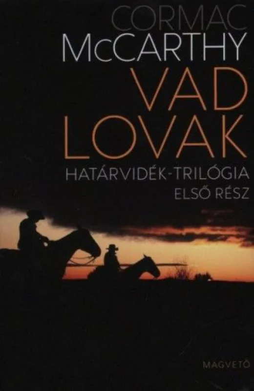 Azonnali szállítás Vad lovak - Határvidék-trilógia első rész