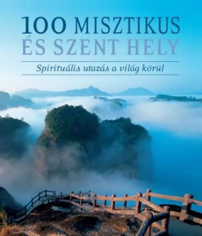 Kedvezmény 100 misztikus és szent hely - Spirituális utazás a világ körül