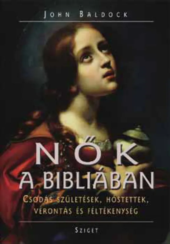 Nők a Bibliában - Csodás születések, hőstettek, vérontás és féltékenyés Ne maradj le