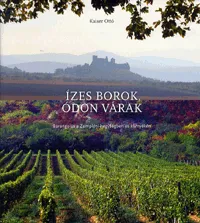 Ízes borok, ódon várak - Barangolás a Zempléni-hegységben és környékén Végkiárusítás