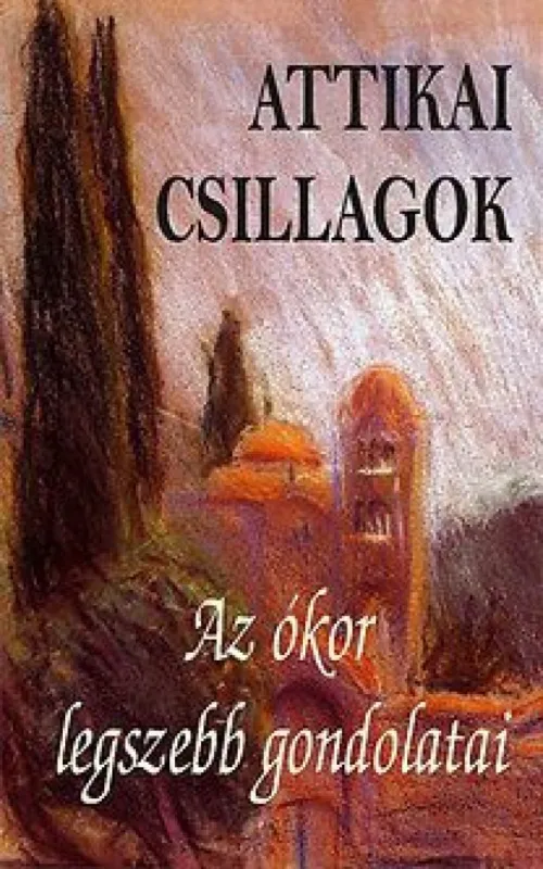 Attikai Csillagok - Az Ókor legszebb gondolatai Vedd meg online