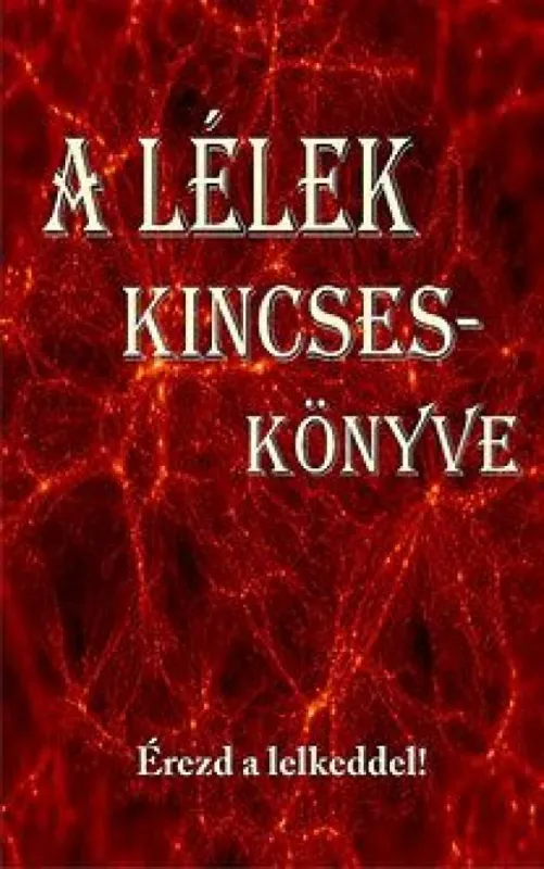 Alacsony ár A Lélek Kincseskönyve - Érezd a Lelkeddel!
