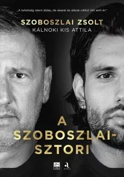 Rendeld meg most A Szoboszlai-sztori - Szoboszlai Zsolt - Kálnoki Kis Attila