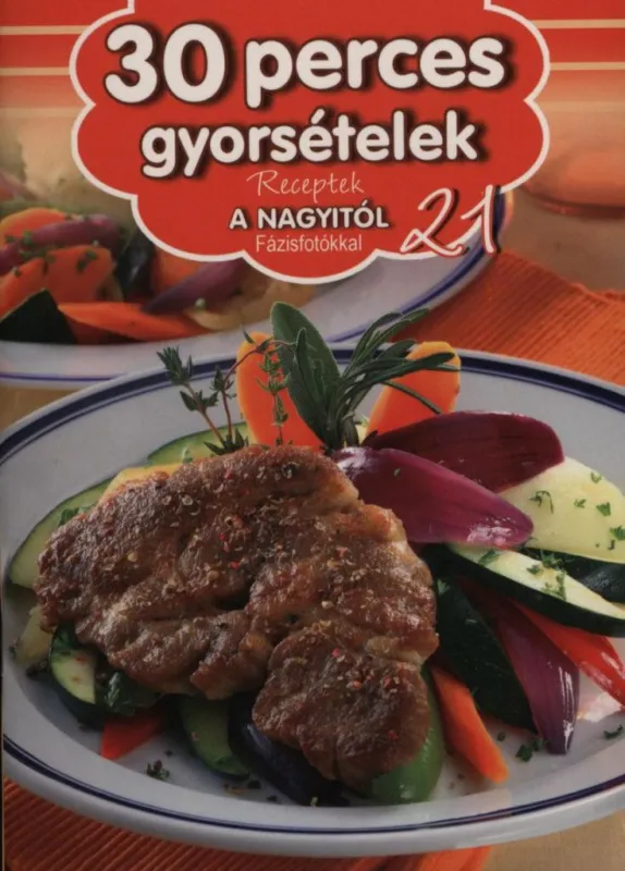 Akciós ár 30 perces gyorsételek - Receptek a Nagyitól 21.