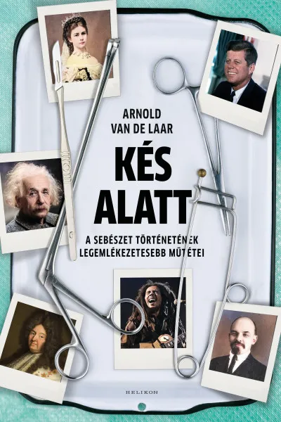 Kés alatt - A sebészet történetének legemlékezetesebb műtétei Expressz kézbesítés