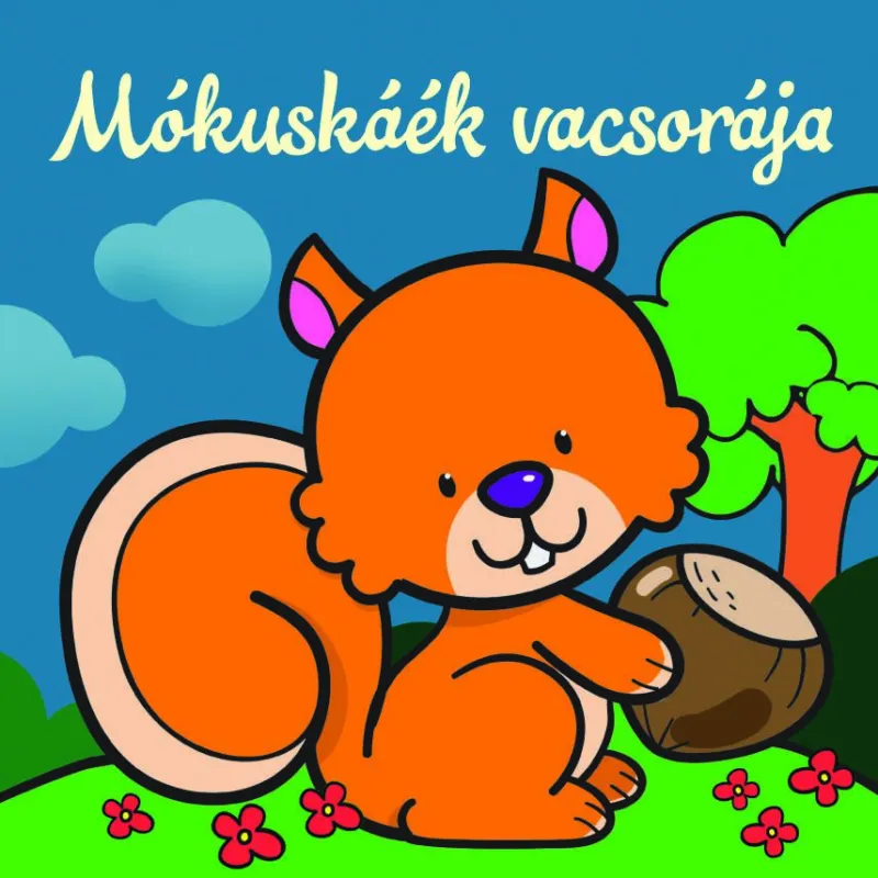 Mókuskáék vacsorája – Állati kalandok - Szivacskönyv Biztonságos fizetés