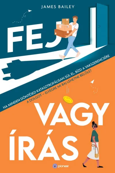 Fej vagy írás - Ha minden döntésed katasztrofálisan sül el, bízd a vakszerencsére a dolgot - elvégre mi baj lehetne belőle? Utolsó esély