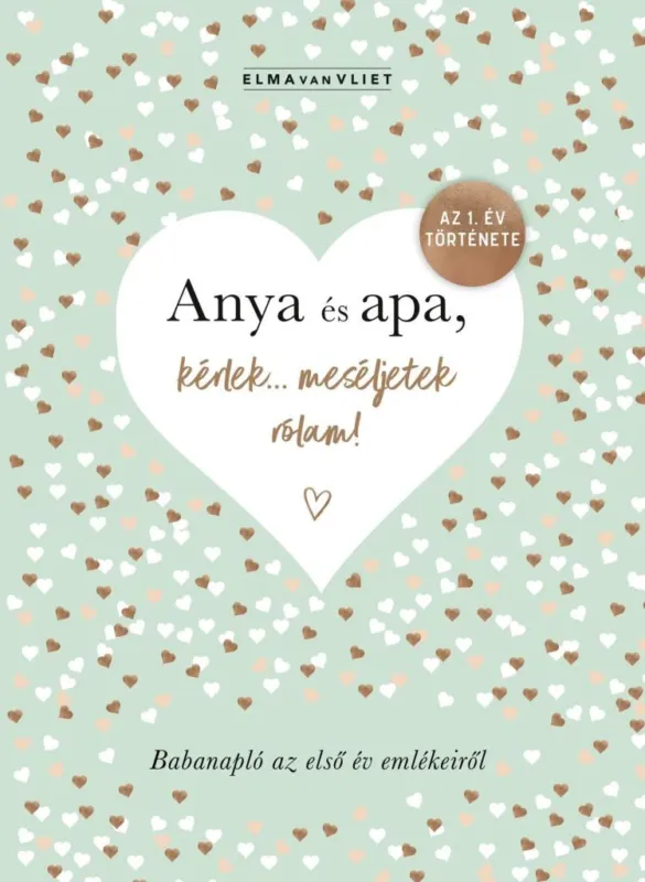 Anya és apa, kérlek... meséljetek rólam! - Babanapló az első év emlékeiről Vedd meg online