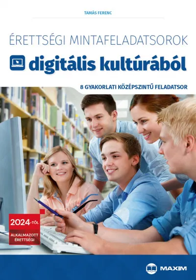 Érettségi mintafeladatsorok digitális kultúrából - 8 gyakorlati középszintű feladatsor - 2024-től érvényes Kiárusítás