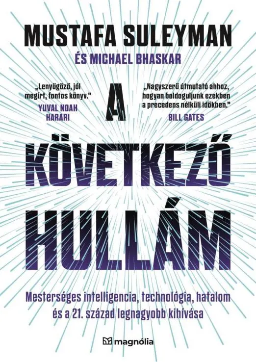 A következő hullám: Mesterséges intelligencia, technológia, hatalom és a 21. század legnagyobb kihívása Szuper ajánlat