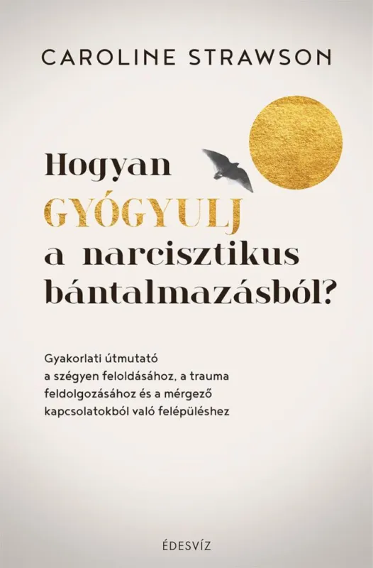 Hogyan gyógyulj a narcisztikus bántalmazásból? Gyors kiszállítás